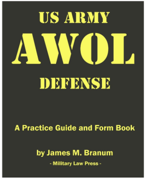 US Army AWOL Defense: A Practice Guide and Form Book - by James M. Branum